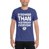 Stronger Than Yesterday Everyday Short sleeve t-shirt