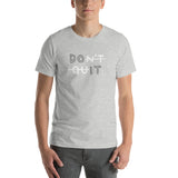 DON'T QUIT Unisex T-Shirt