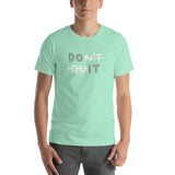 DON'T QUIT Unisex T-Shirt