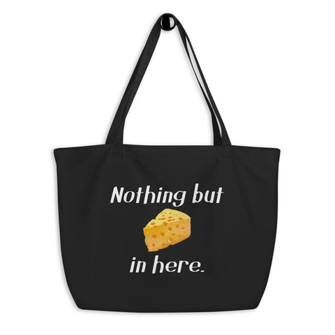 Nothing but 🧀 in here Large organic tote bag